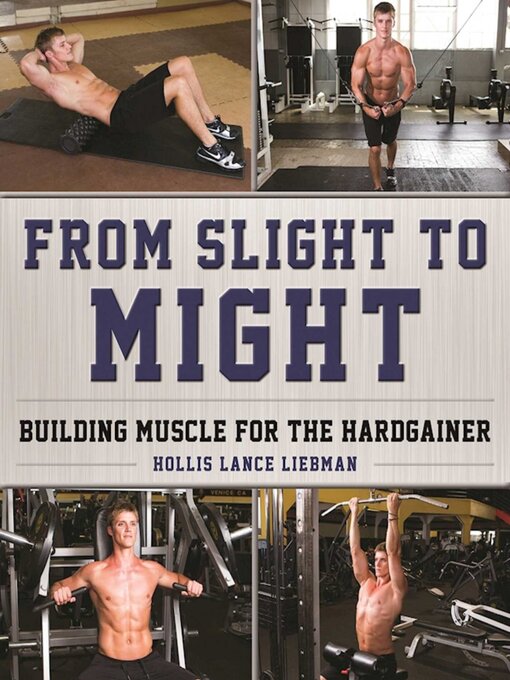 Title details for From Slight to Might: Building Muscle for the Hardgainer by Hollis Lance Liebman - Available